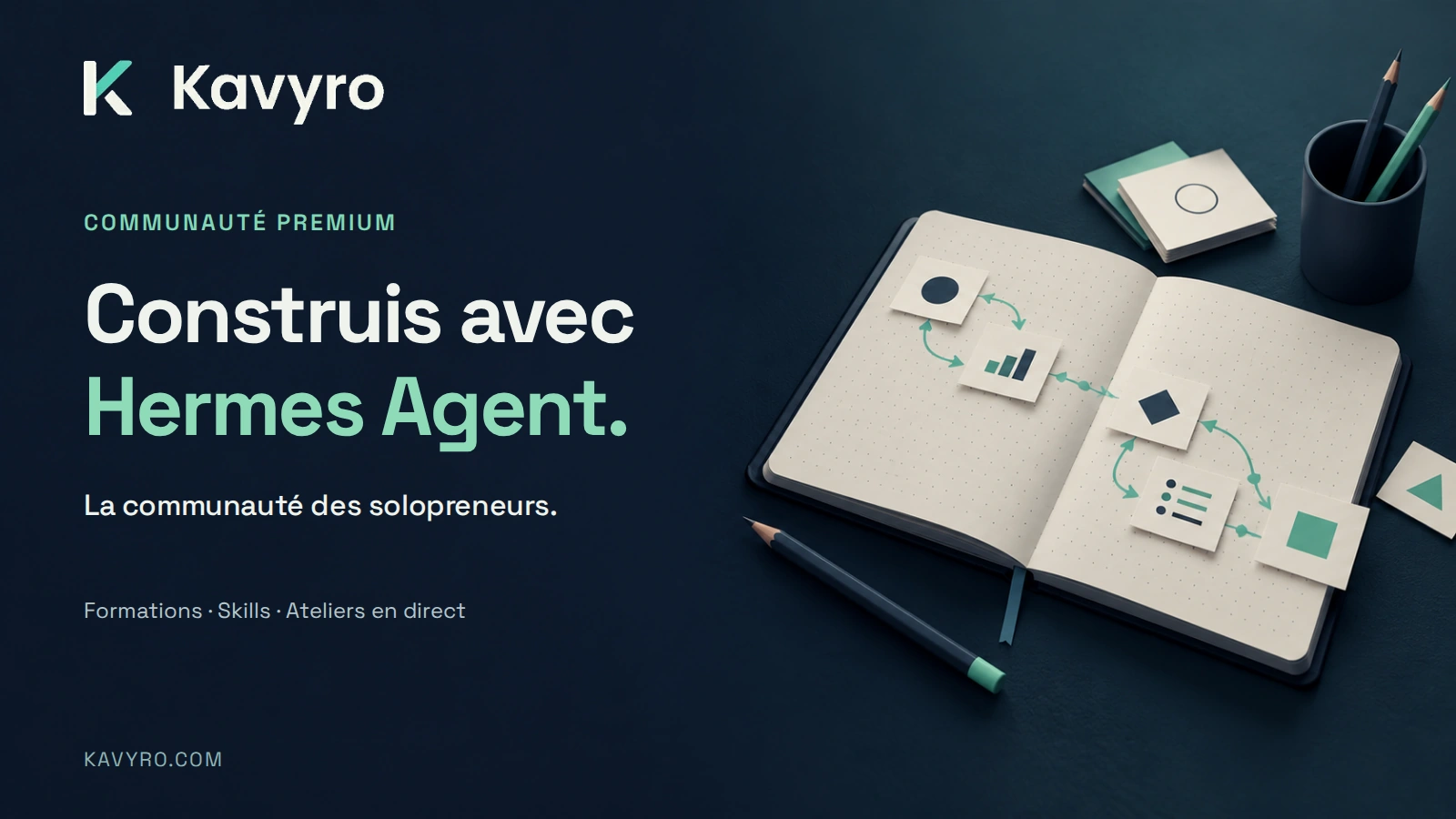 Bannière Kavyro : « Construis avec Hermes Agent. » Illustration générée d’un carnet de travail, avec le logo Kavyro.